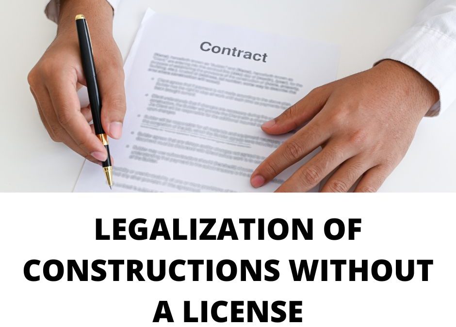 LEGALIZATION OF CONSTRUCTIONS WITHOUT A LICENSE